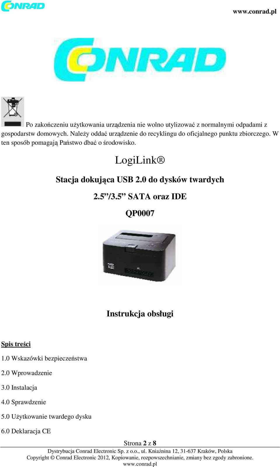LogiLink Stacja dokująca USB 2.0 do dysków twardych 2.5 /3.5 SATA oraz IDE QP0007 Instrukcja obsługi Spis treści 1.