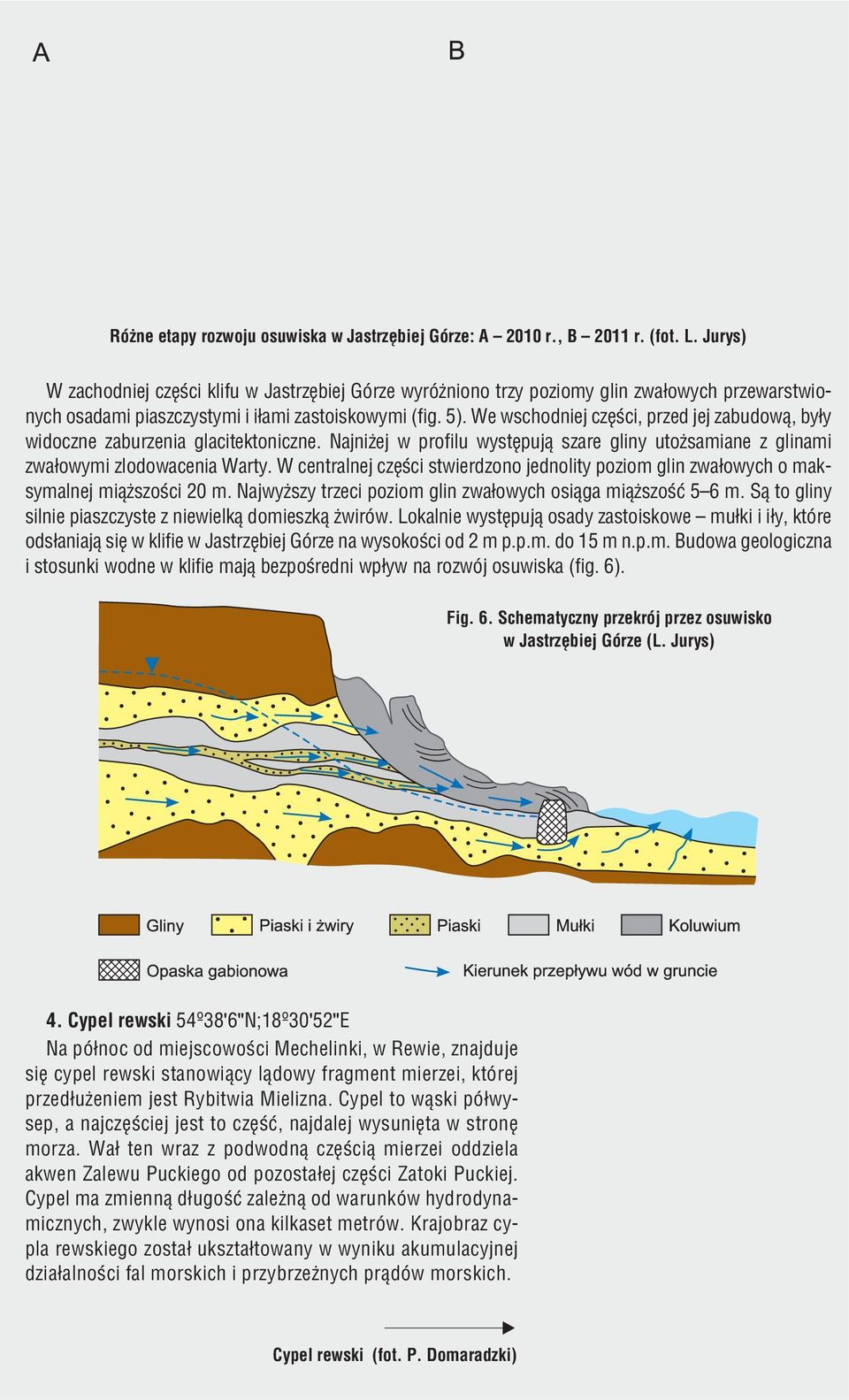 We wschodniej czêœci, przed jej zabudow¹, by³y widoczne zaburzenia glacitektoniczne. Najni ej w profilu wystêpuj¹ szare gliny uto samiane z glinami zwa³owymi zlodowacenia Warty.