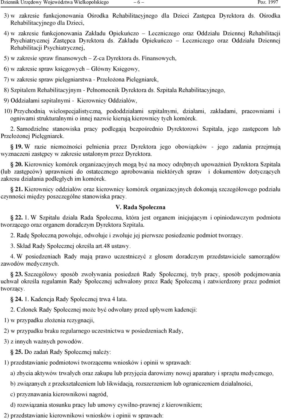 Zakładu Opiekuńczo Leczniczego oraz Oddziału Dziennej Rehabilitacji Psychiatrycznej, 5) w zakresie spraw finansowych Z-ca Dyrektora ds.