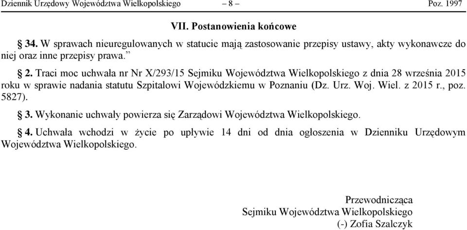 Traci moc uchwała nr Nr X/293/15 Sejmiku Województwa Wielkopolskiego z dnia 28 września 2015 roku w sprawie nadania statutu Szpitalowi Wojewódzkiemu w Poznaniu (Dz. Urz.