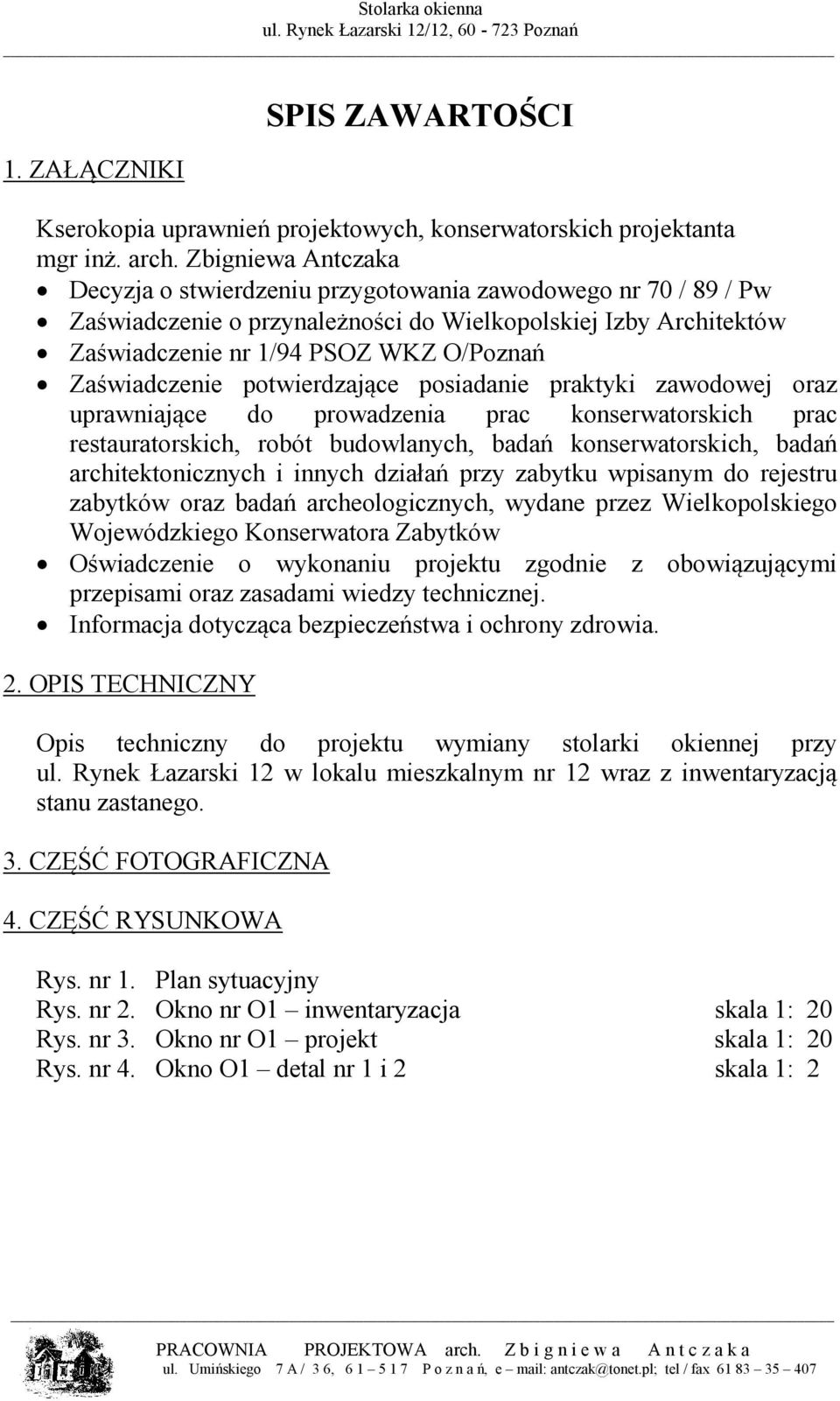 Zaświadczenie potwierdzające posiadanie praktyki zawodowej oraz uprawniające do prowadzenia prac konserwatorskich prac restauratorskich, robót budowlanych, badań konserwatorskich, badań