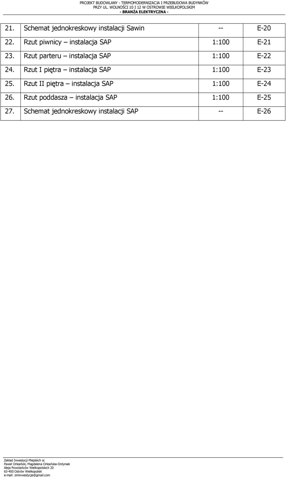 Schemat jednokreskowy instalacji Sawin -- E-20 22. Rzut piwnicy instalacja SAP 1:100 E-21 23.