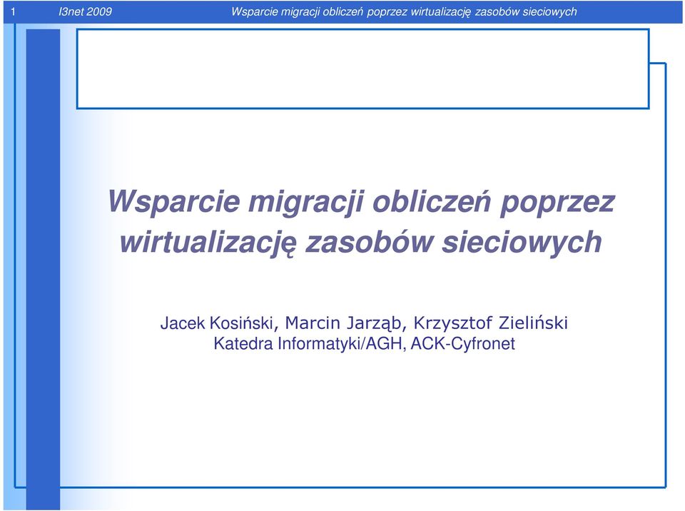 poprzez wirtualizację zasobów sieciowych Jacek Kosiński,
