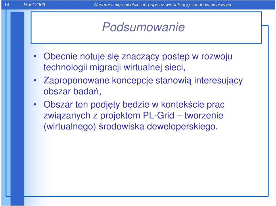 sieci, Zaproponowane koncepcje stanowią interesujący obszar badań, Obszar ten podjęty