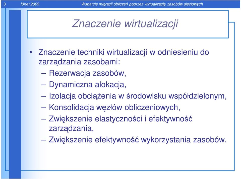 zasobów, Dynamiczna alokacja, Izolacja obciąŝenia w środowisku współdzielonym, Konsolidacja węzłów