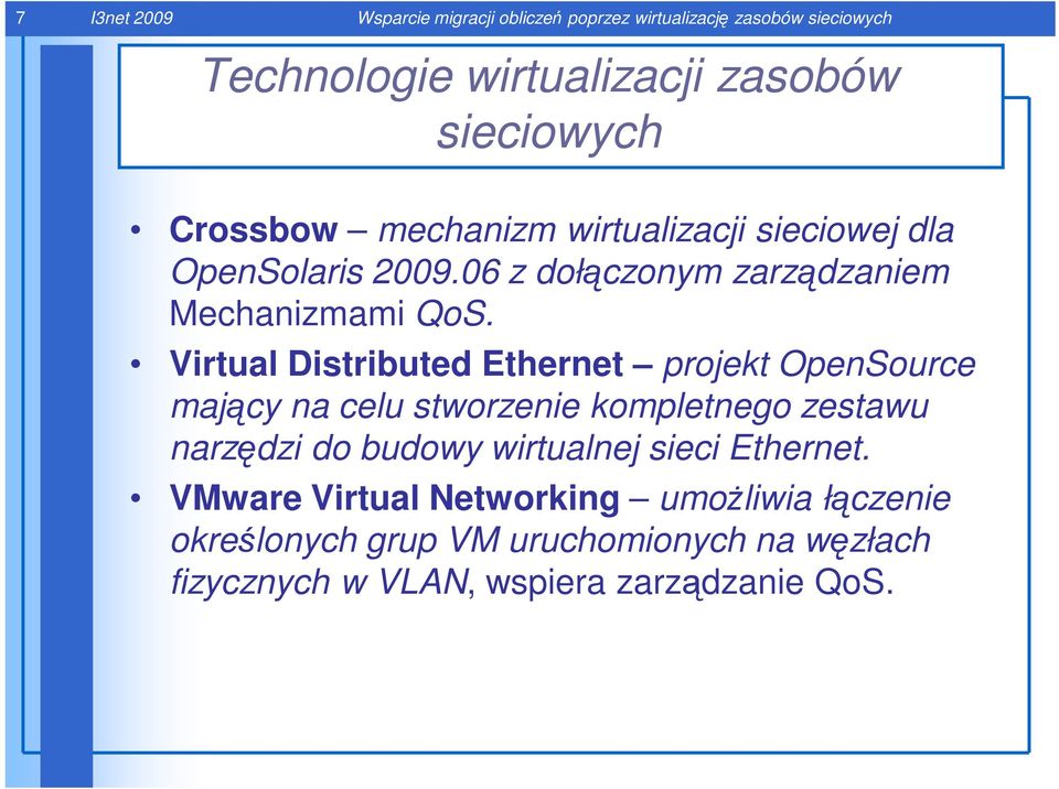 Virtual Distributed Ethernet projekt OpenSource mający na celu stworzenie kompletnego zestawu narzędzi do budowy wirtualnej