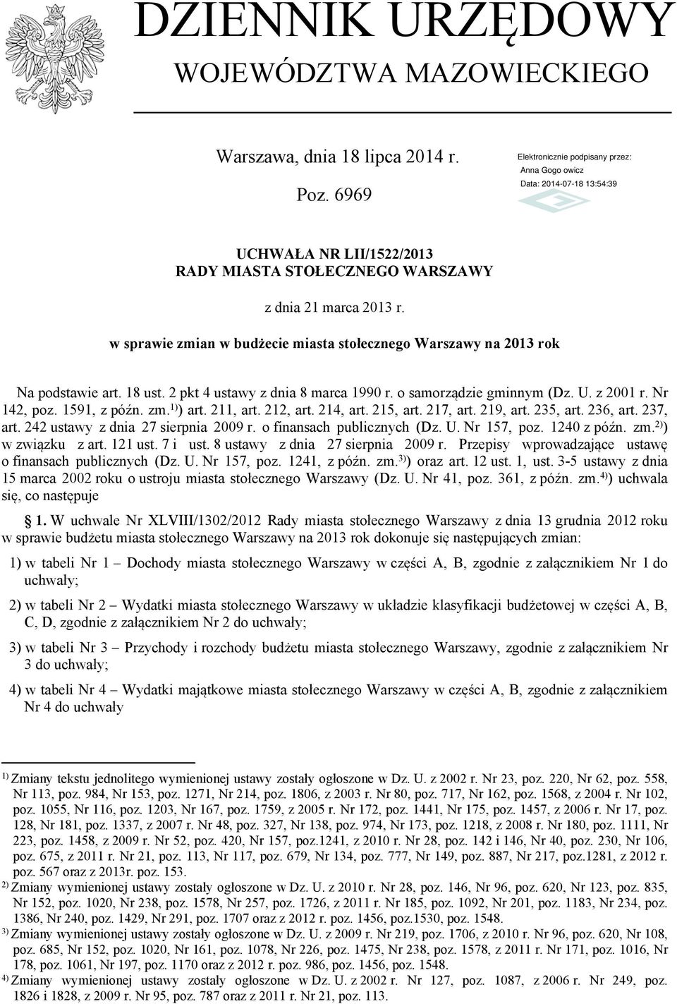 zm. 1) ) art. 211, art. 212, art. 214, art. 215, art. 217, art. 219, art. 235, art. 236, art. 237, art. 242 ustawy z dnia 27 sierpnia 2009 r. o finansach publicznych (Dz. U. Nr 157, poz. 1240 z późn.