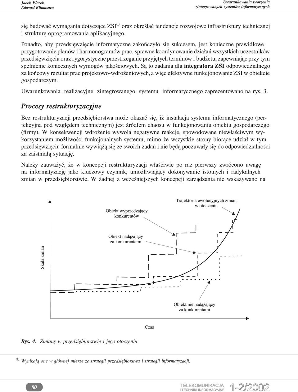 przedsięwzięcia oraz rygorystyczne przestrzeganie przyjętych terminów i budżetu, zapewniając przy tym spełnienie koniecznych wymogów jakościowych.
