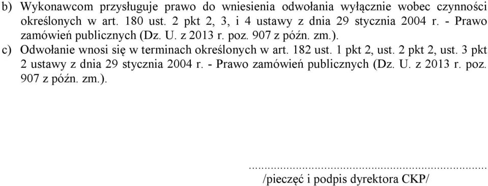 ). c) Odwołanie wnosi się w terminach określonych w art. 182 ust. 1 pkt 2, ust. 2 pkt 2, ust.