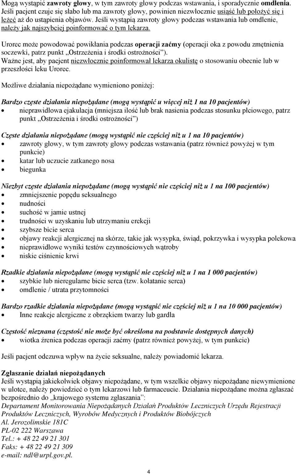 Jeśli wystąpią zawroty głowy podczas wstawania lub omdlenie, należy jak najszybciej poinformować o tym lekarza.