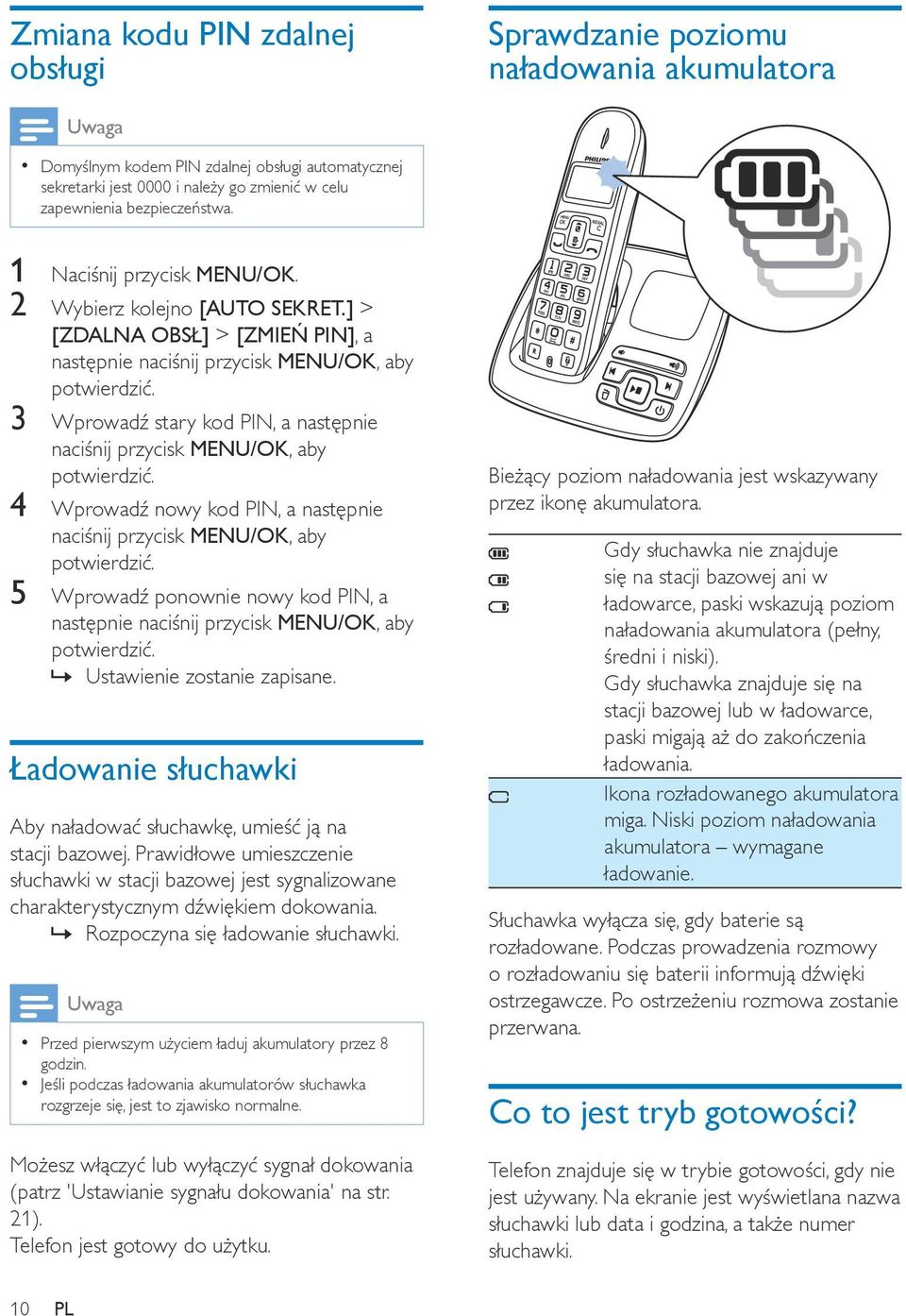 ] > [ZDALNA OBSŁ] > [ZMIEŃ PIN], a następnie naciśnij przycisk MENU/OK, aby 3 Wprowadź stary kod PIN, a następnie naciśnij przycisk MENU/OK, aby 4 Wprowadź nowy kod PIN, a następnie naciśnij przycisk