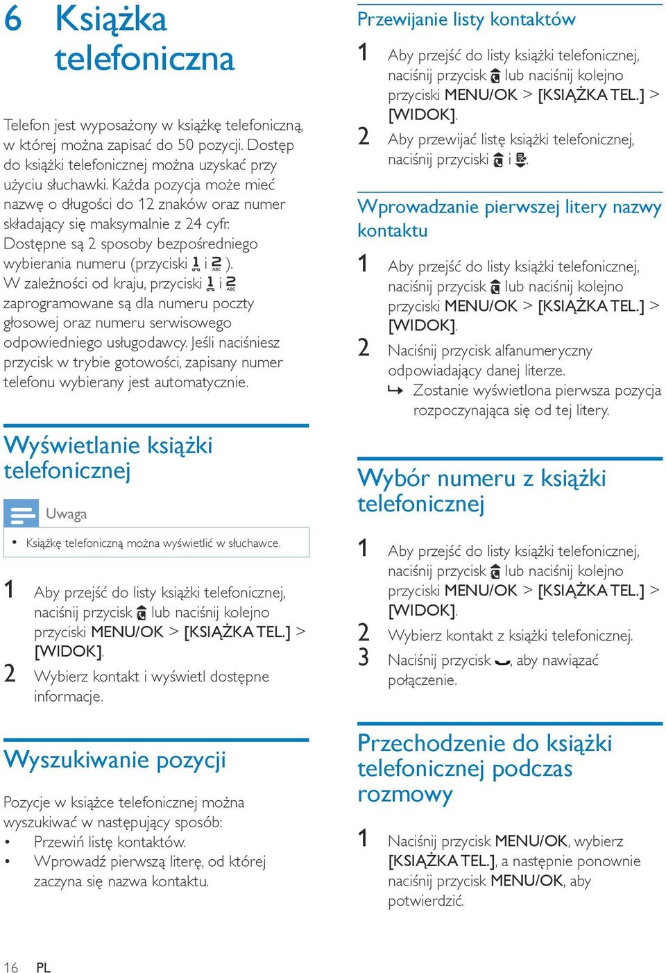 W zależności od kraju, przyciski i zaprogramowane są dla numeru poczty głosowej oraz numeru serwisowego odpowiedniego usługodawcy.