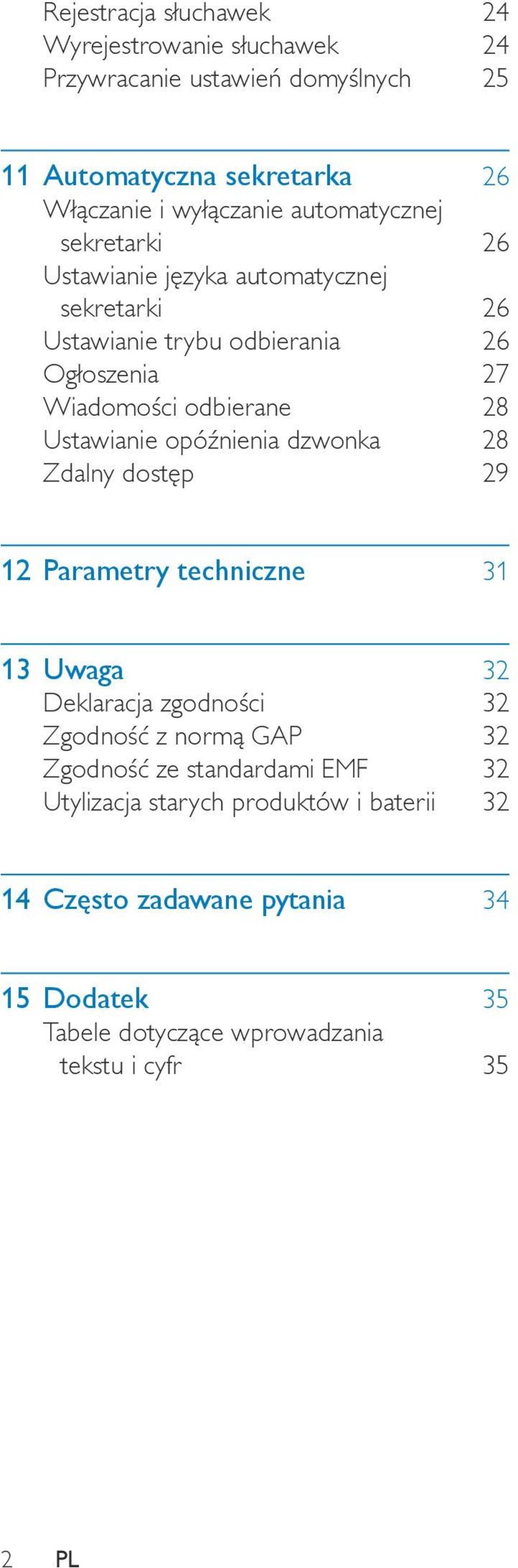 Ustawianie opóźnienia dzwonka 28 Zdalny dostęp 29 12 Parametry techniczne 31 13 32 Deklaracja zgodności 32 Zgodność z normą GAP 32 Zgodność ze