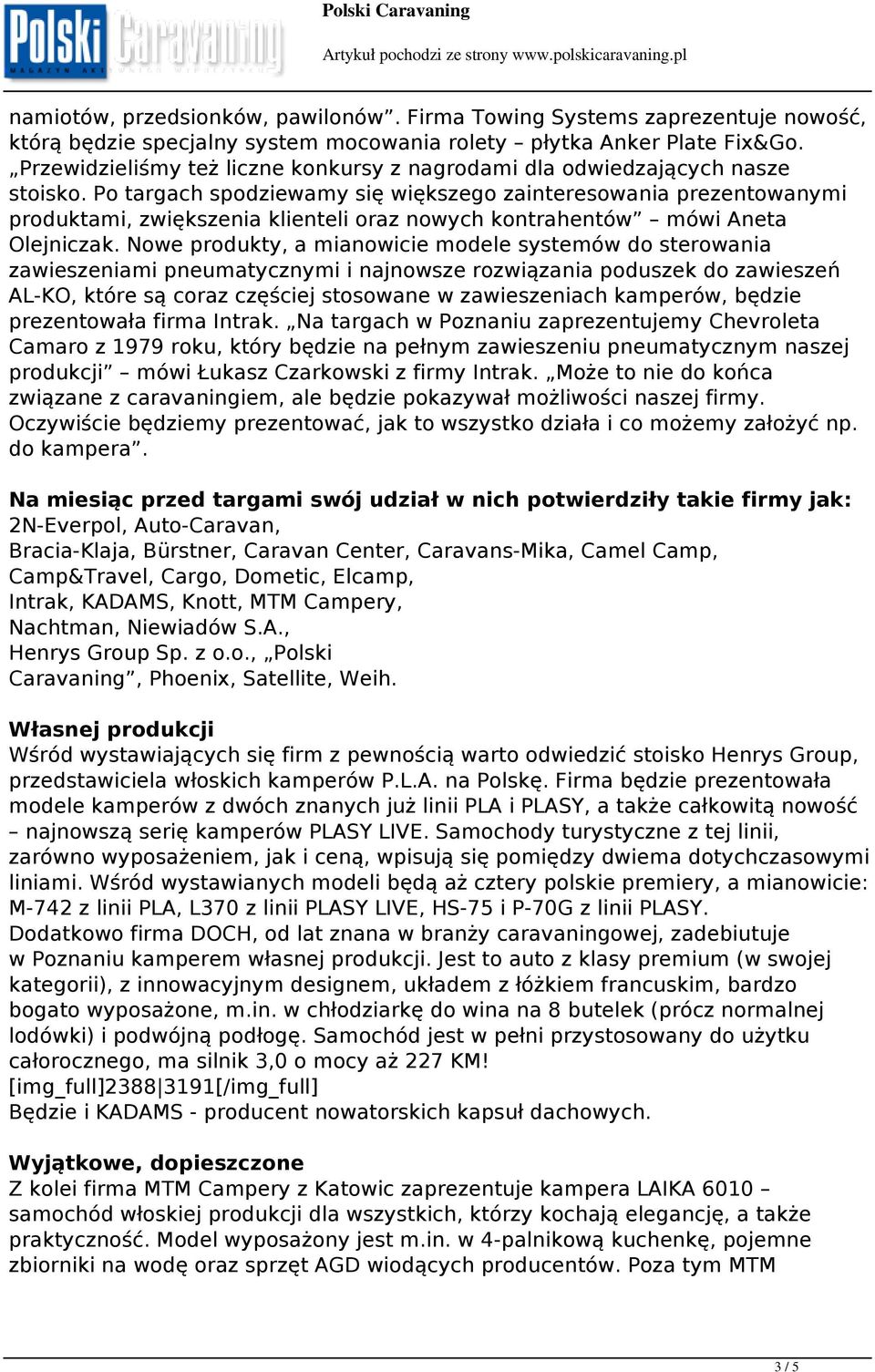 Po targach spodziewamy się większego zainteresowania prezentowanymi produktami, zwiększenia klienteli oraz nowych kontrahentów mówi Aneta Olejniczak.