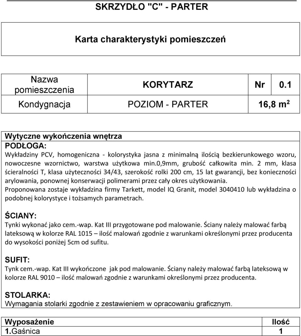 mm, klasa ścieralności T, klasa użyteczności 34/43, szerokość rolki 00 cm, 5 lat gwarancji, bez konieczności Proponowana zostaje