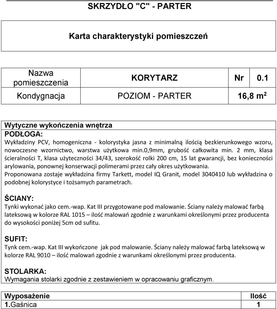 mm, klasa ścieralności T, klasa użyteczności 34/43, szerokość rolki 00 cm, 5 lat gwarancji, bez konieczności Proponowana zostaje