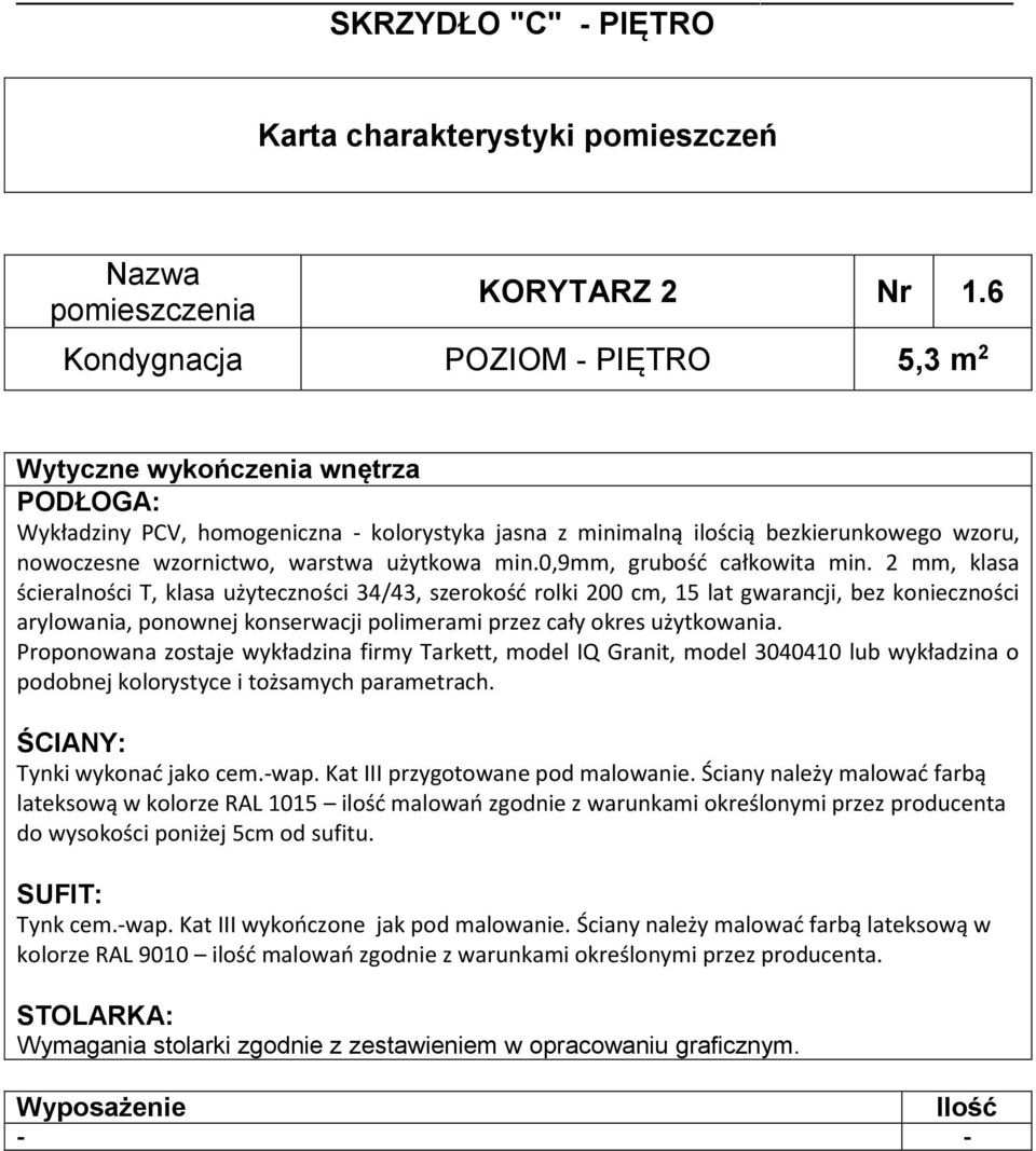 mm, klasa ścieralności T, klasa użyteczności 34/43, szerokość rolki 00 cm, 5 lat gwarancji, bez konieczności Proponowana zostaje