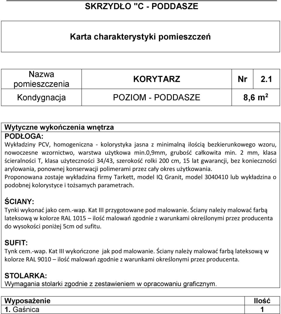 mm, klasa ścieralności T, klasa użyteczności 34/43, szerokość rolki 00 cm, 5 lat gwarancji, bez konieczności Proponowana zostaje