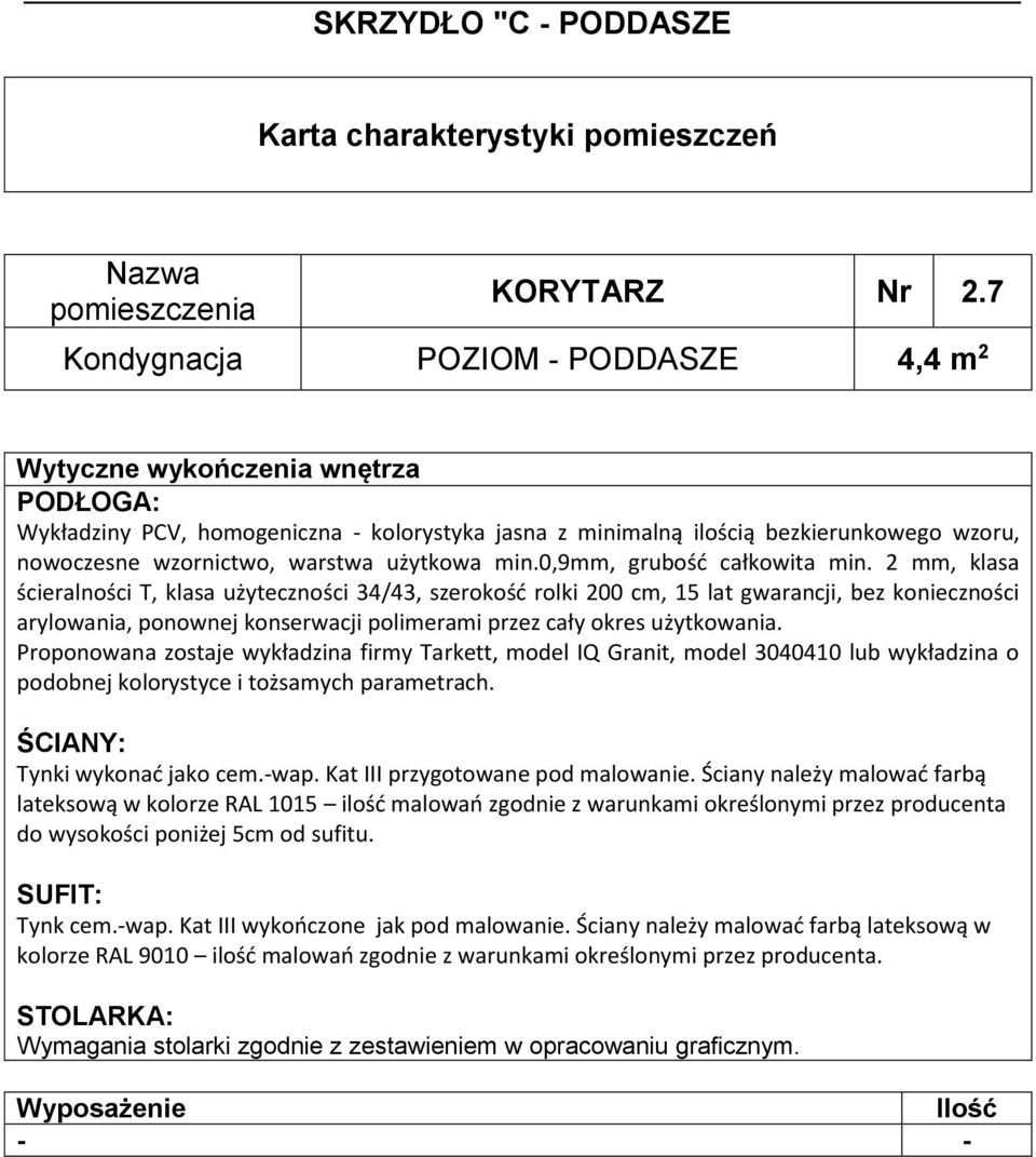 mm, klasa ścieralności T, klasa użyteczności 34/43, szerokość rolki 00 cm, 5 lat gwarancji, bez konieczności Proponowana zostaje