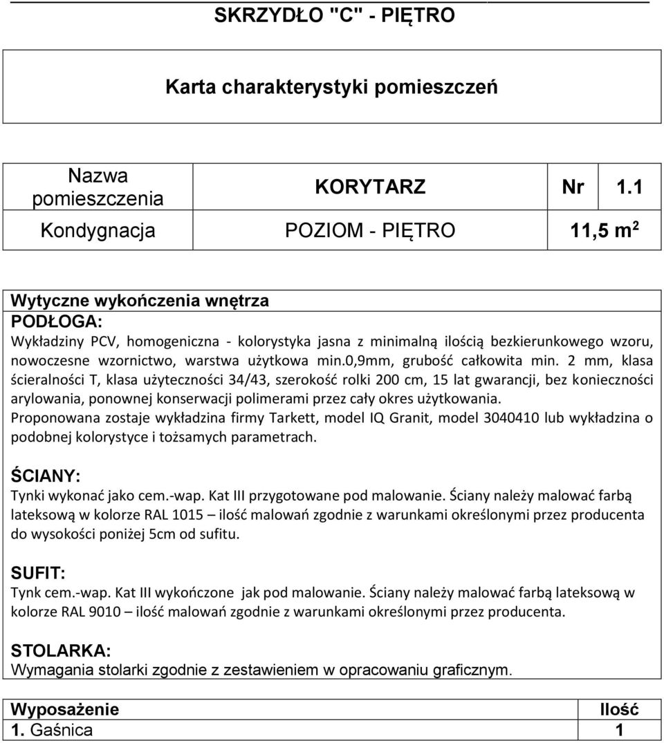 mm, klasa ścieralności T, klasa użyteczności 34/43, szerokość rolki 00 cm, 5 lat gwarancji, bez konieczności Proponowana zostaje