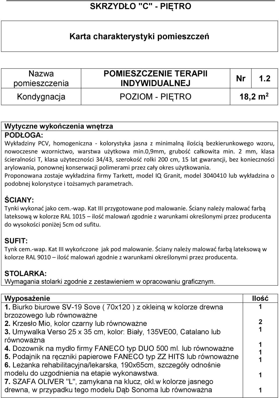 o lateksową w kolorze RAL 05 ilość malowań zgodnie z warunkami określonymi przez producenta kolorze RAL 900 ilość malowań zgodnie z warunkami określonymi przez producenta.