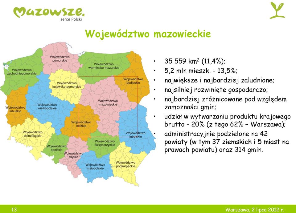 zróżnicowane pod względem zamożności gmin; udział w wytwarzaniu produktu krajowego brutto - 20% (z