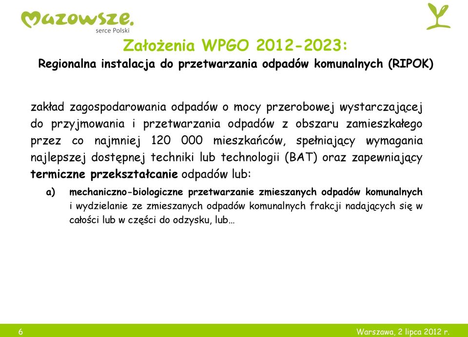 dostępnej techniki lub technologii (BAT) oraz zapewniający termiczne przekształcanie odpadów lub: a) mechaniczno-biologiczne przetwarzanie zmieszanych