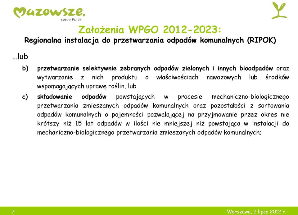 mechaniczno-biologicznego przetwarzania zmieszanych odpadów komunalnych oraz pozostałości z sortowania odpadów komunalnych o pojemności pozwalającej na przyjmowanie przez