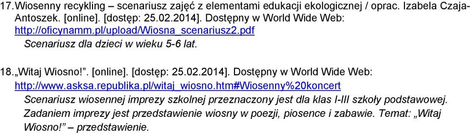[dostęp: 25.02.2014]. Dostępny w World Wide Web: http://www.asksa.republika.pl/witaj_wiosno.