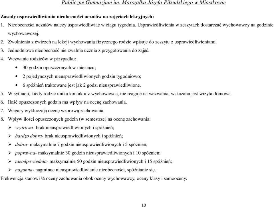 Jednodniowa nieobecność nie zwalnia ucznia z przygotowania do zajęć. 4.