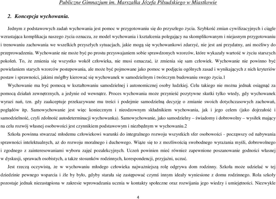 we wszelkich przyszłych sytuacjach, jakie mogą się wychowankowi zdarzyć, nie jest ani przydatny, ani możliwy do przeprowadzenia.