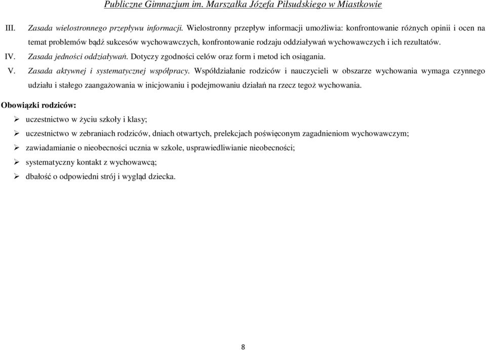 Zasada jedności oddziaływań. Dotyczy zgodności celów oraz form i metod ich osiągania. V. Zasada aktywnej i systematycznej współpracy.