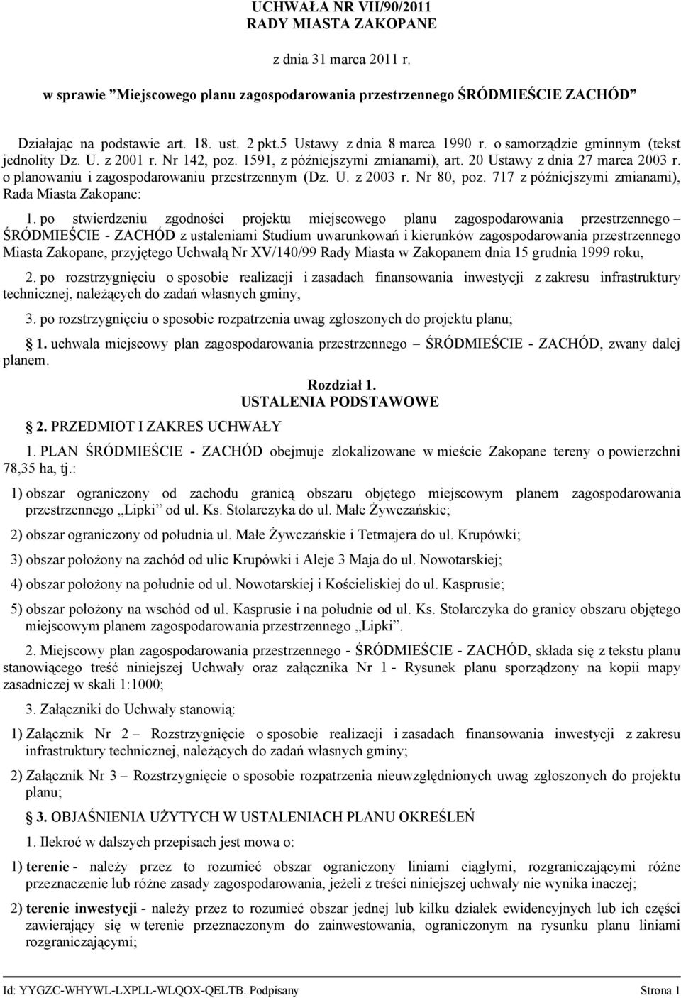 o planowaniu i zagospodarowaniu przestrzennym (Dz. U. z 2003 r. Nr 80, poz. 717 z późniejszymi zmianami), Rada Miasta Zakopane: 1.