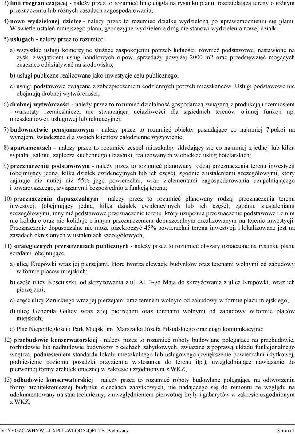 5) usługach - należy przez to rozumieć: a) wszystkie usługi komercyjne służące zaspokojeniu potrzeb ludności, również podstawowe, nastawione na zysk, z wyjątkiem usług handlowych o pow.