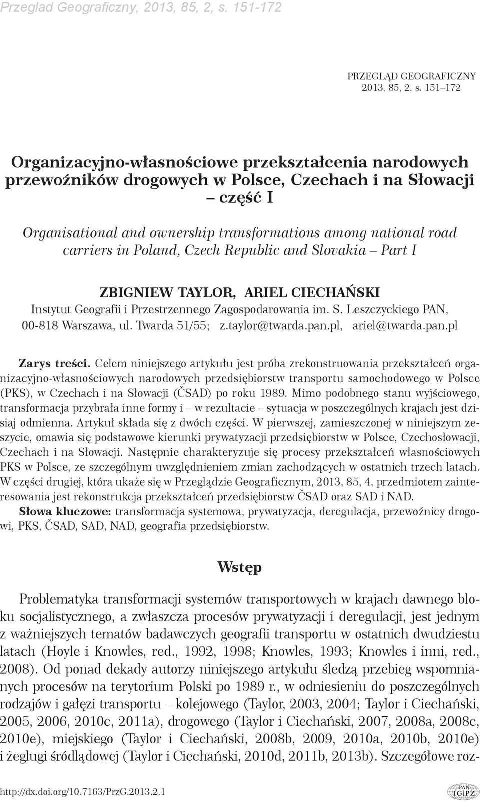 in Poland, Czech Republic and Slovakia Part I ZBIGNIEW TAYLOR, ARIEL CIECHAŃSKI Instytut Geografii i Przestrzennego Zagospodarowania im. S. Leszczyckiego PAN, 00-818 Warszawa, ul. Twarda 51/55; z.