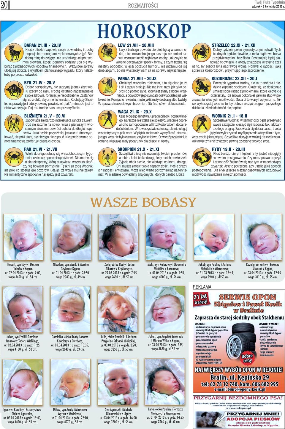 V Dobre perspektywy, nie zaczynaj jednak zbyt wielu rzeczy od razu. Trochê ostatnio nadszarpn¹³eœ swoje zdrowie, forsuj¹c je niepotrzebnie. Zastanów siê, co zrobiæ, aby zmieniæ ten stan.