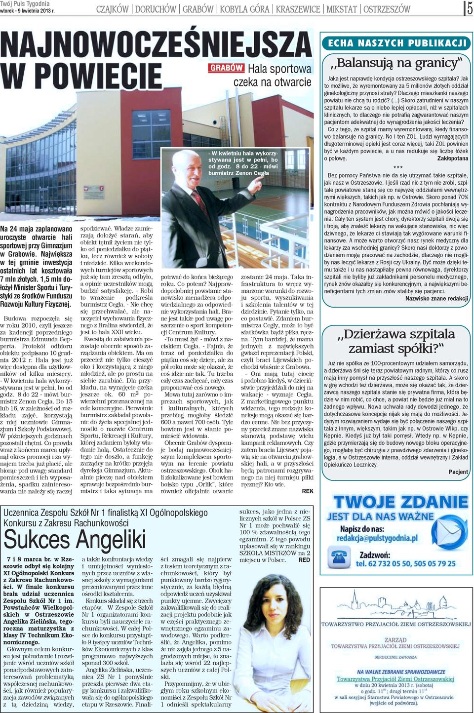 Budowa rozpoczê³a siê roku 2010, czyli jeszcze a kadencji poprzedniego urmistrza Edmunda Geperta. Protokó³ odbioru biektu podpisano 10 grudia 2012 r.