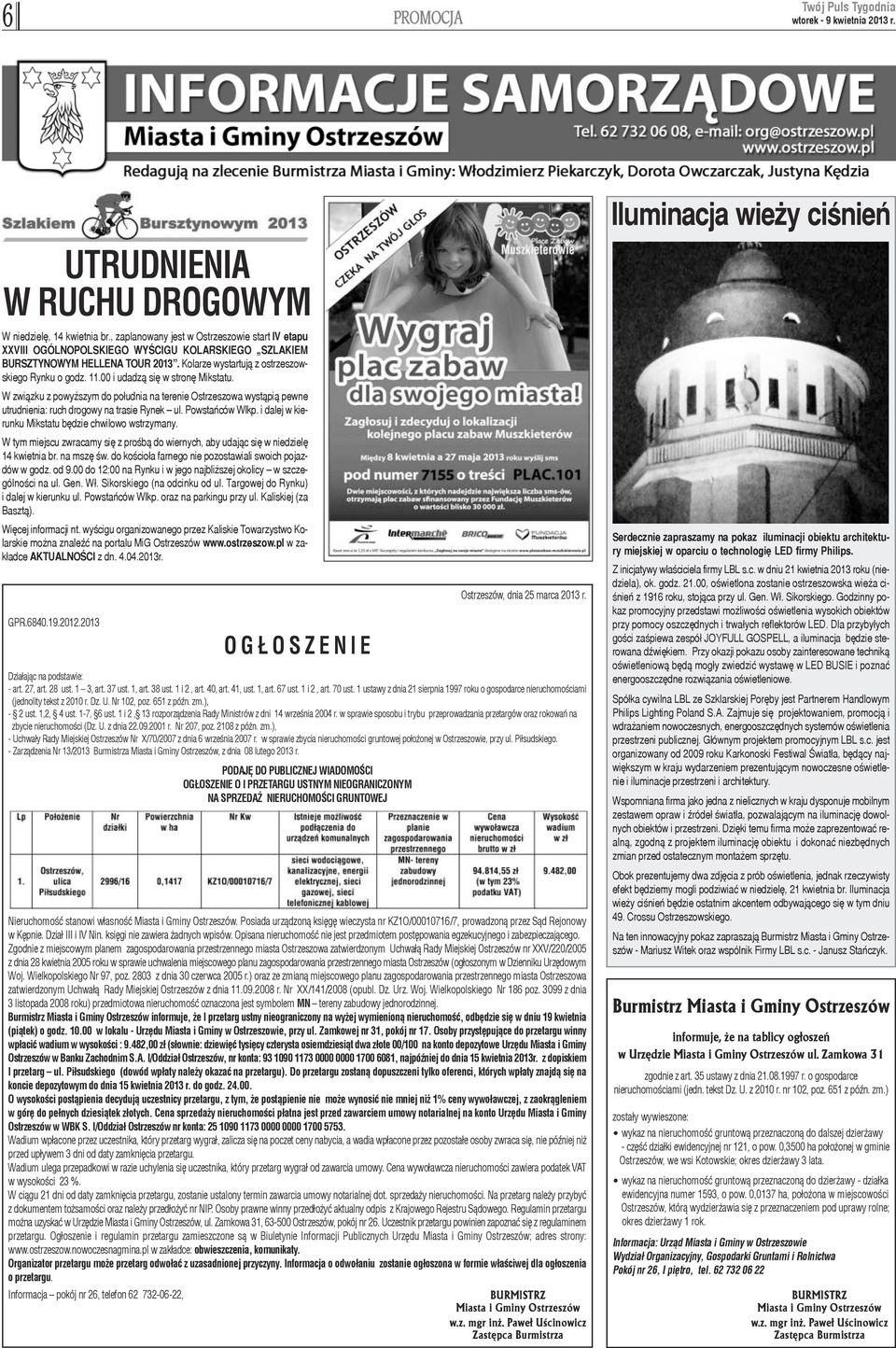 W zwi¹zku z powy szym do po³udnia na terenie Ostrzeszowa wyst¹pi¹ pewne utrudnienia: ruch drogowy na trasie Rynek ul. Powstañców Wlkp. i dalej w kierunku Mikstatu bêdzie chwilowo wstrzymany.