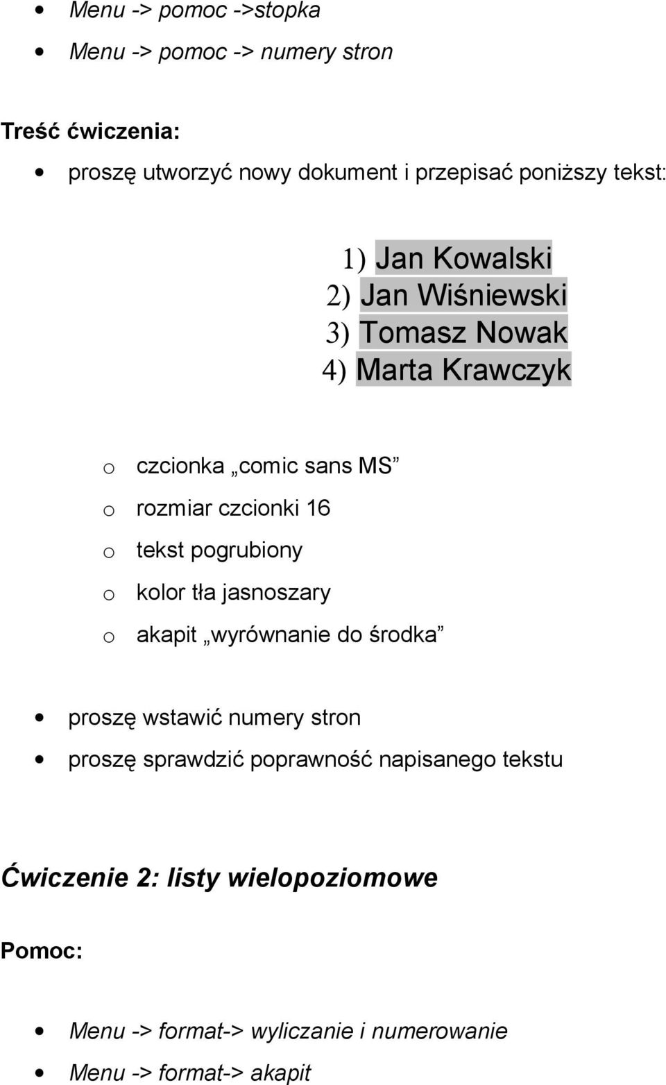 pogrubiony o kolor tła jasnoszary o akapit wyrównanie do środka proszę wstawić numery stron proszę sprawdzić