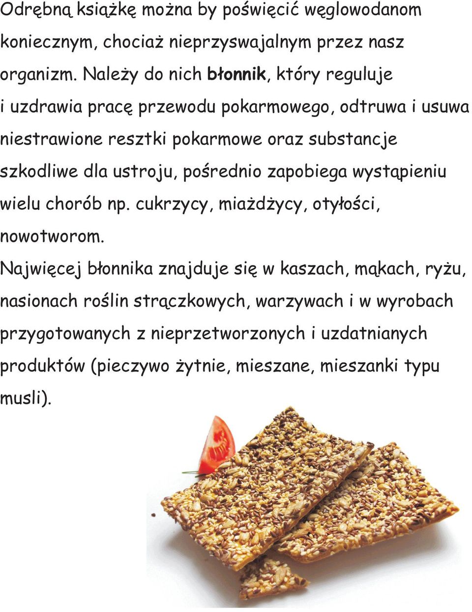 szkodliwe dla ustroju, poœrednio zapobiega wyst¹pieniu wielu chorób np. cukrzycy, mia d ycy, oty³oœci, nowotworom.