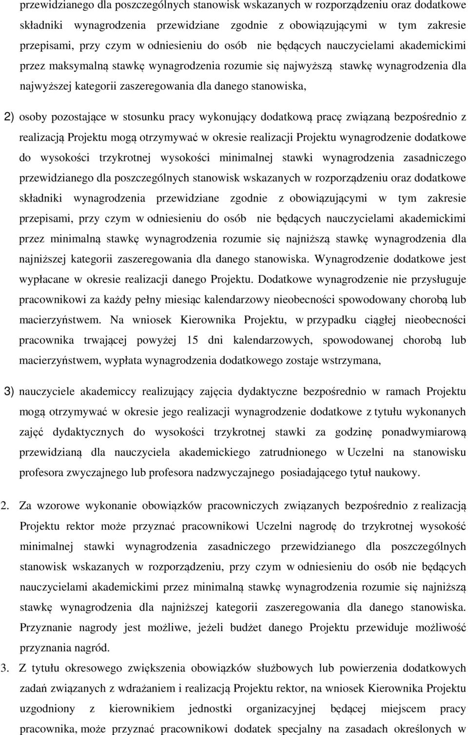 osoby pozostające w stosunku pracy wykonujący dodatkową pracę związaną bezpośrednio z realizacją Projektu mogą otrzymywać w okresie realizacji Projektu wynagrodzenie dodatkowe do wysokości