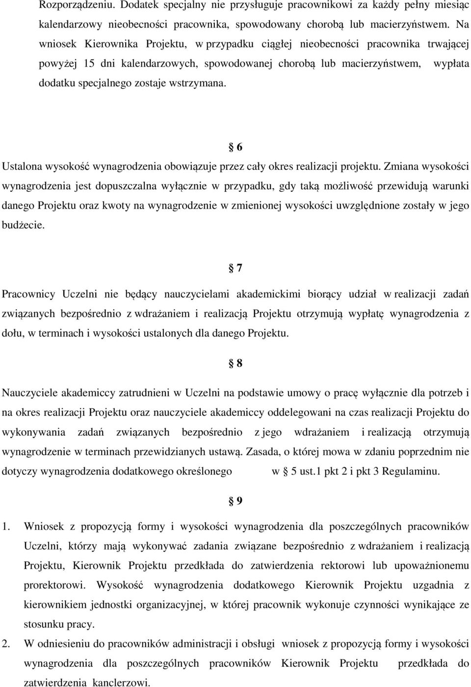 wstrzymana. 6 Ustalona wysokość wynagrodzenia obowiązuje przez cały okres realizacji projektu.