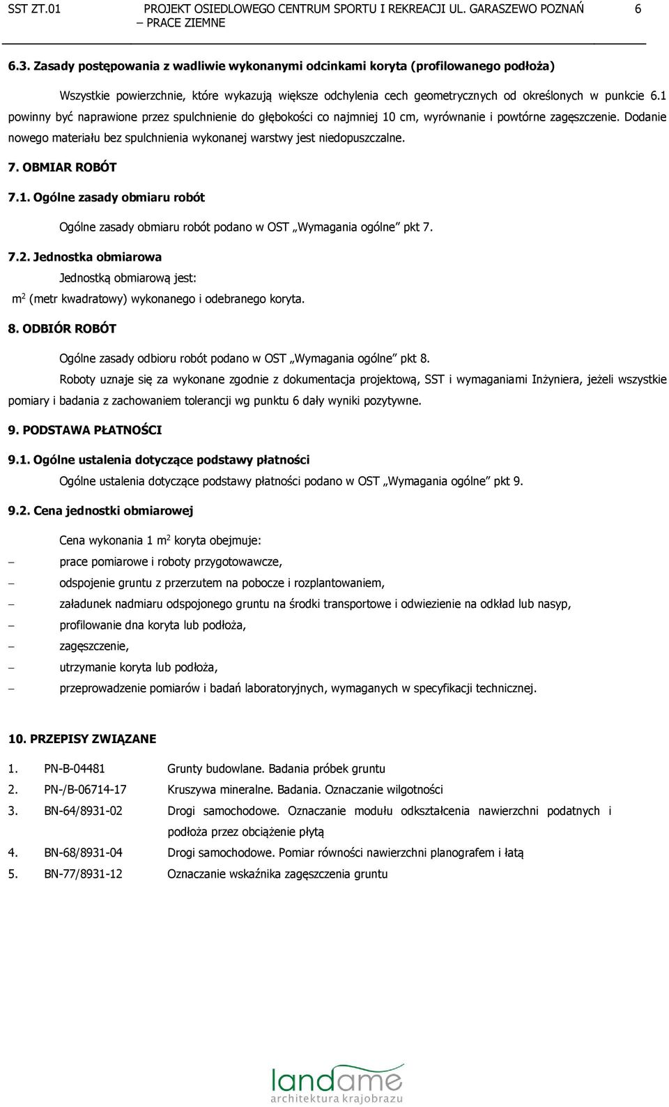 OBMIAR ROBÓT 7.1. Ogólne zasady obmiaru robót Ogólne zasady obmiaru robót podano w OST Wymagania ogólne pkt 7. 7.2.