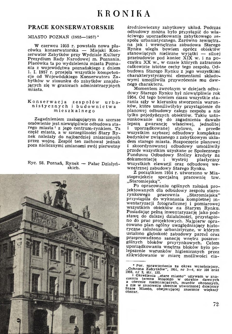Placówka ta po wydzieleniu miasta Poznania z województwa poznańskiego z dniem 1. I. 1957 r.