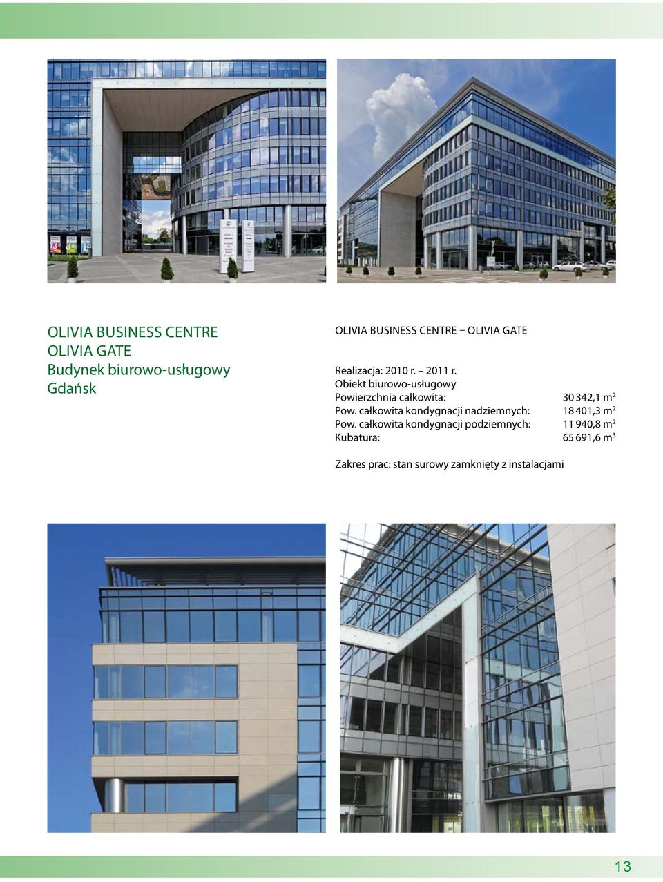 Obiekt biurowo-usługowy Powierzchnia całkowita: 30 342,1 m 2 Pow.