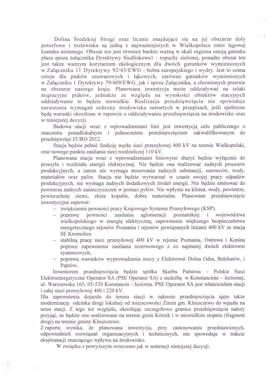 dwóch gatunków wymienionych w Zalaczniku 11 Dyrektywy 92/43/EWG - bobra europejskiego i wydry.