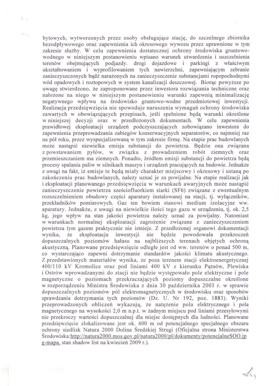 drogi dojazdowe i parkingi z wlasciwym uksztaltowaniem i wyprofilowaniem tych nawierzchni, zapewniajacym zebranie zanieczyszczonych badz narazonych na zanieczyszczenie substancjami ropopochodnymi wód