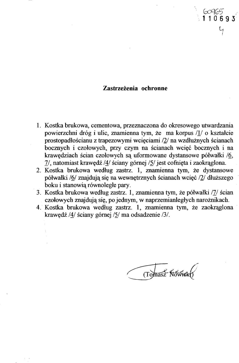 półwałki /6, 7/, natomiast krawędź /4/ ściany górnej ISJ jest cofnięta i zaokrąglona. 2. Kostka brukowa według zastrz.