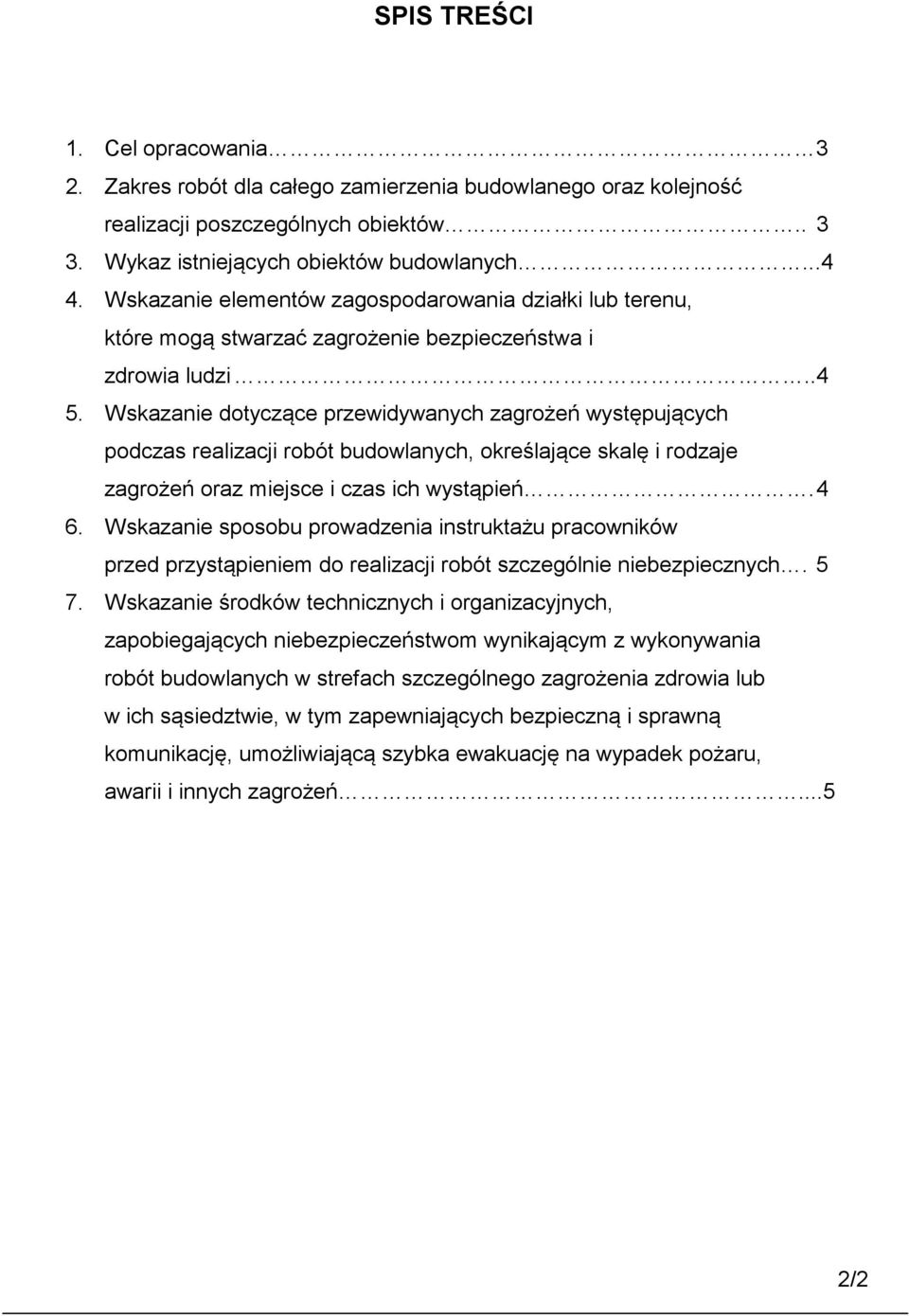 Wskazanie elementów zagospodarowania działki lub terenu, które mogą stwarzać zagrożenie bezpieczeństwa i zdrowia ludzi BBBBBBBBBBBBBBBBBBBBBBBBBB..4 5.