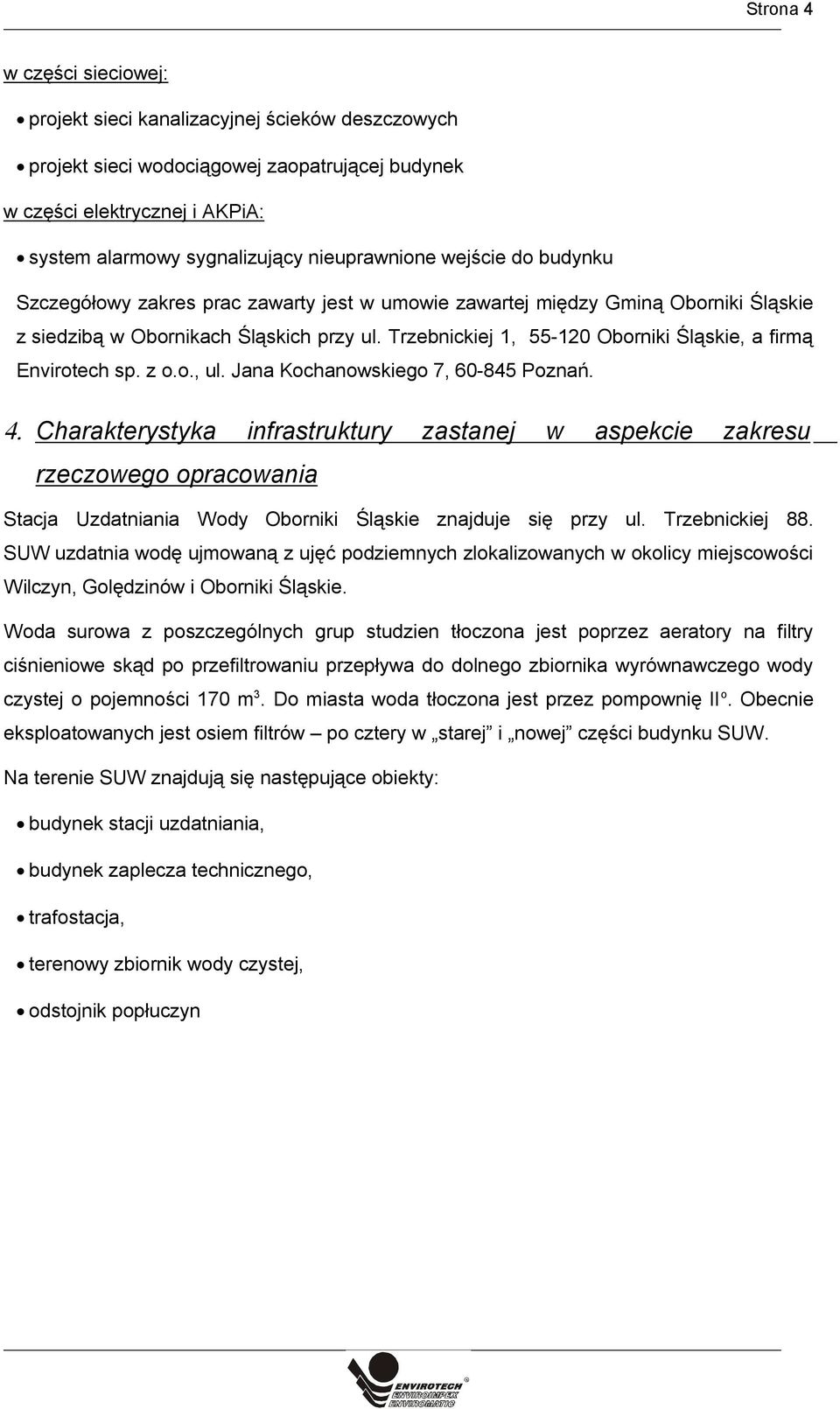 Trzebnickiej 1, 55-120 Oborniki Śląskie, a firmą Envirotech sp. z o.o., ul. Jana Kochanowskiego 7, 60-845 Poznań. 4.